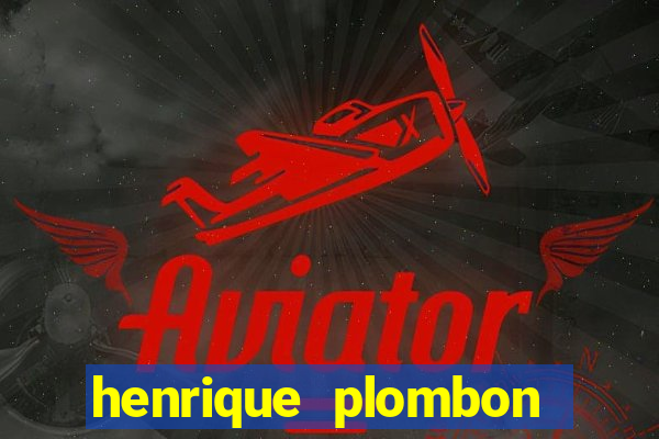 henrique plombon pinheiro fortuna